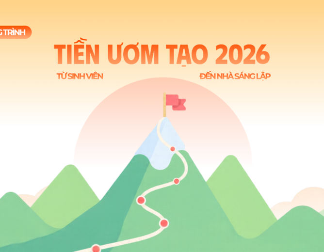 CHƯƠNG TRÌNH TIỀN ƯƠM TẠO 2026 – TỪ SINH VIÊN ĐẾN NHÀ SÁNG LẬP