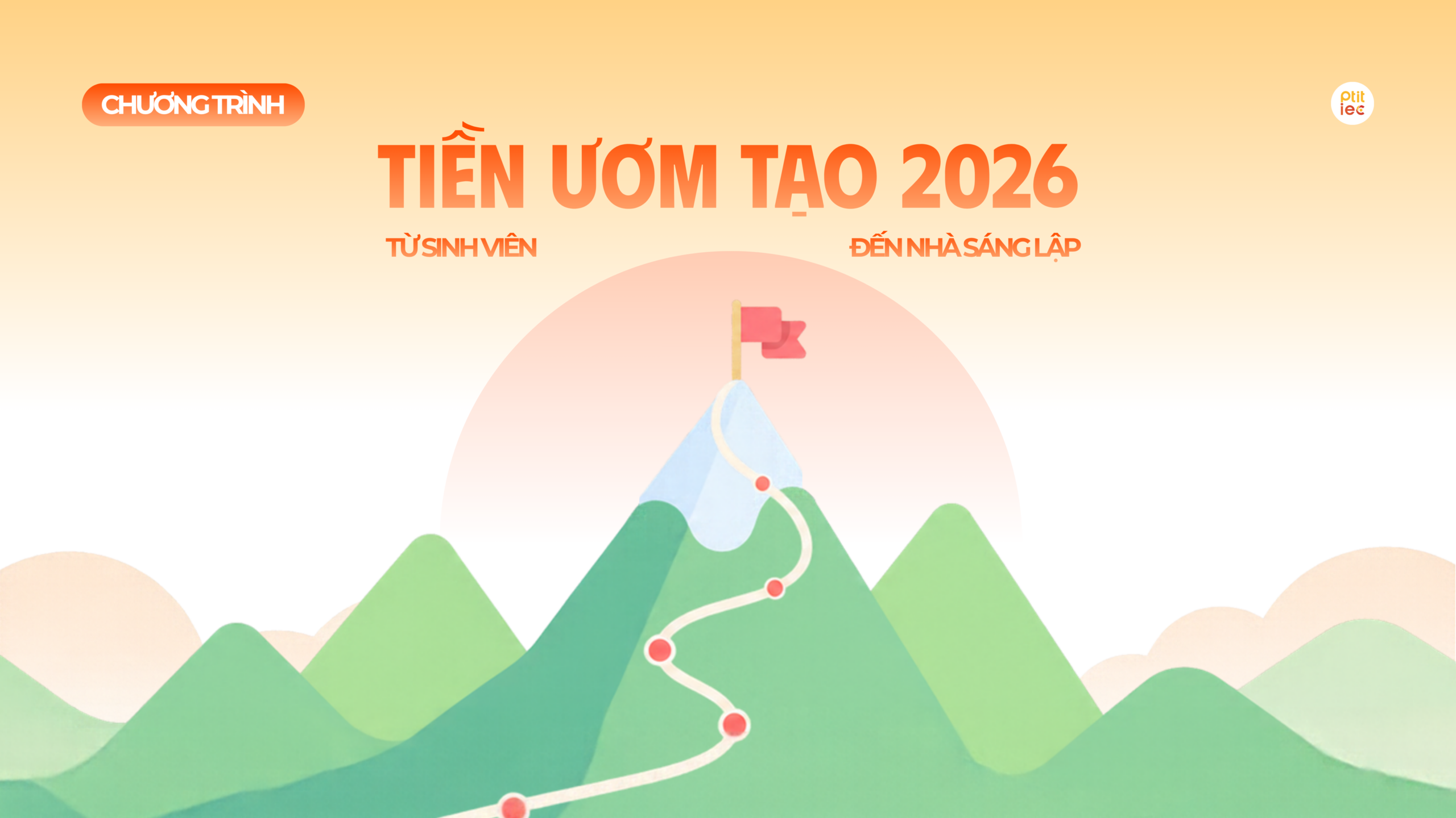 CHƯƠNG TRÌNH TIỀN ƯƠM TẠO 2026 – TỪ SINH VIÊN ĐẾN NHÀ SÁNG LẬP